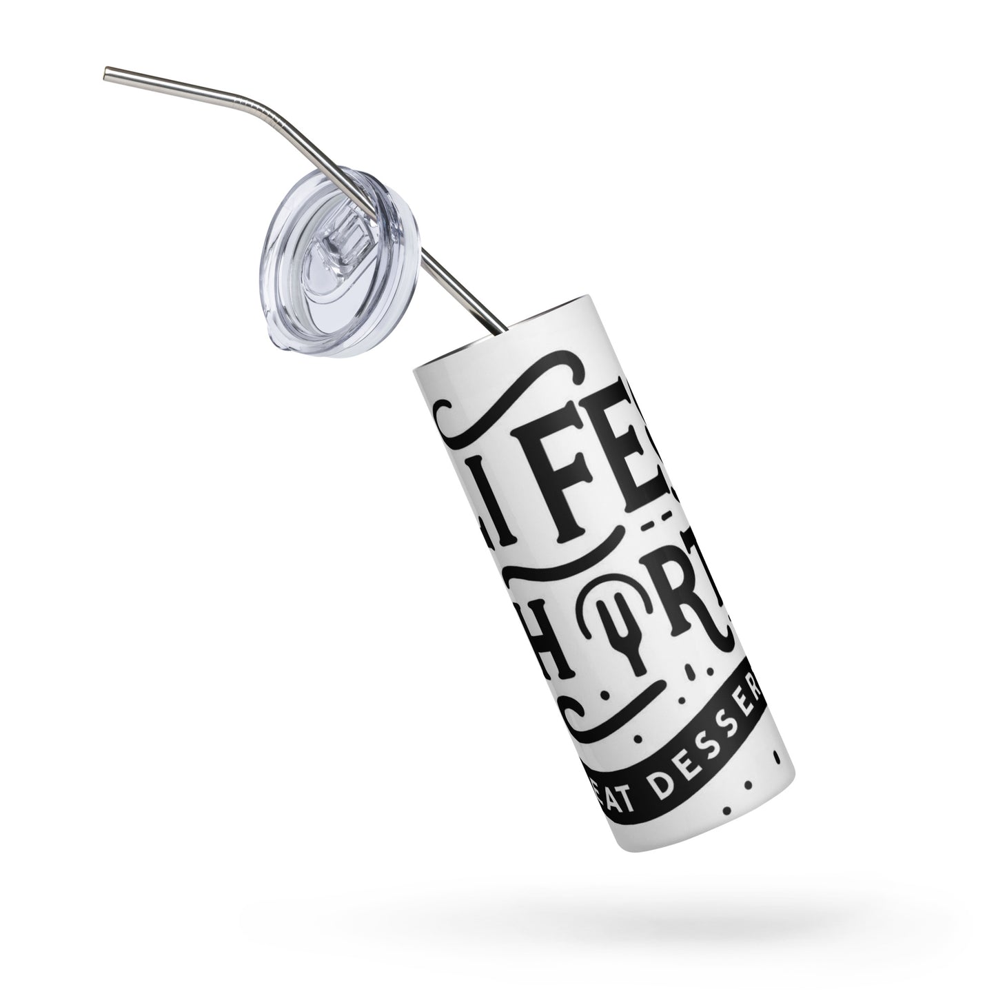 Life is Short Stainless steel tumbler