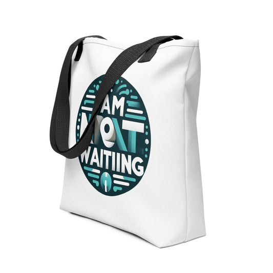 I am not Waiting Tote bag