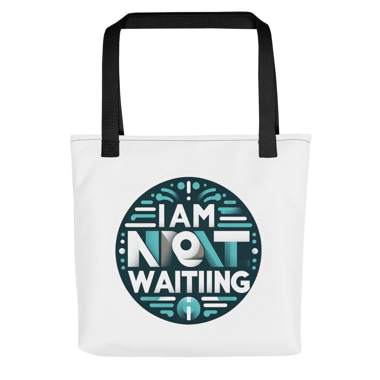 I am not Waiting Tote bag