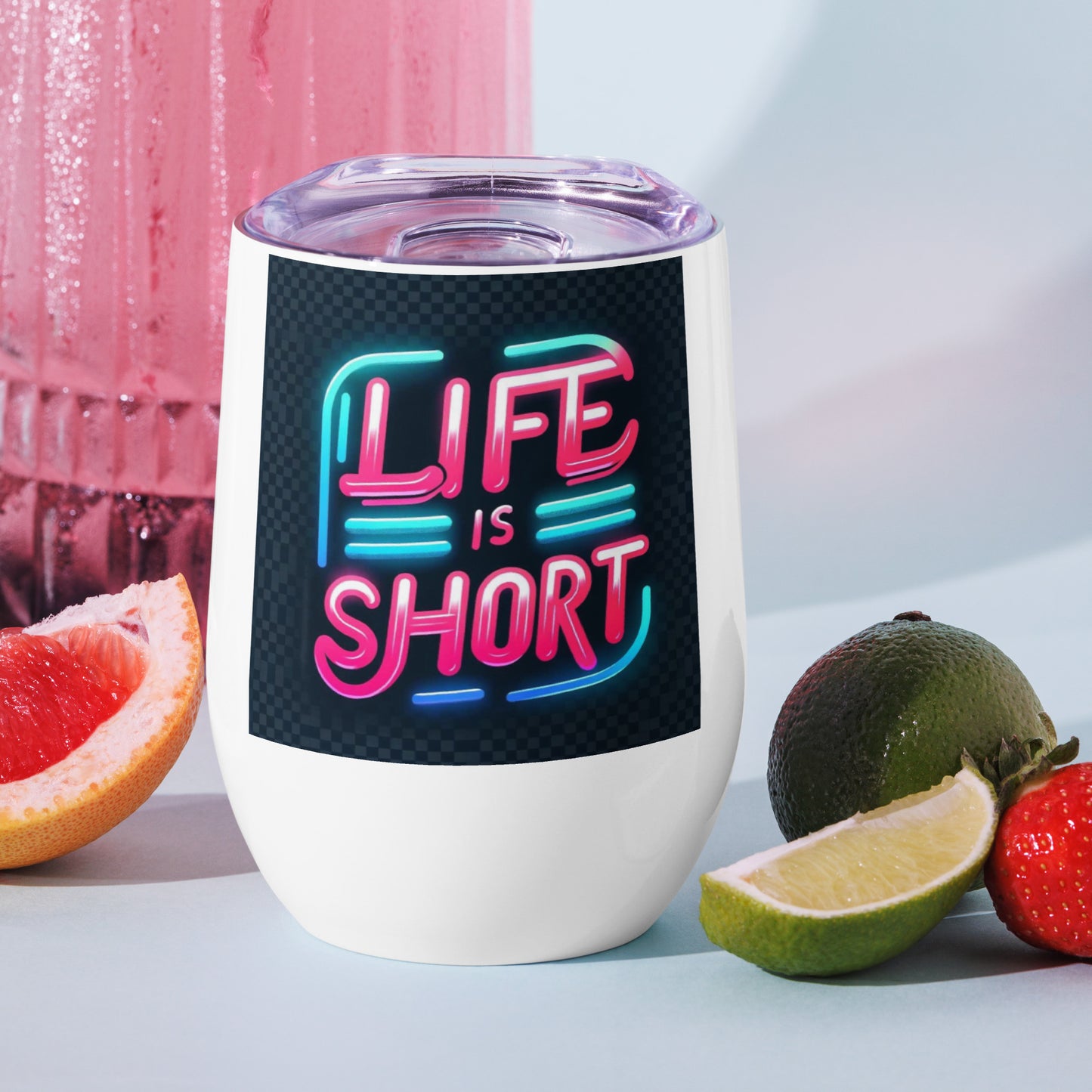 Life Is Short Wine tumbler