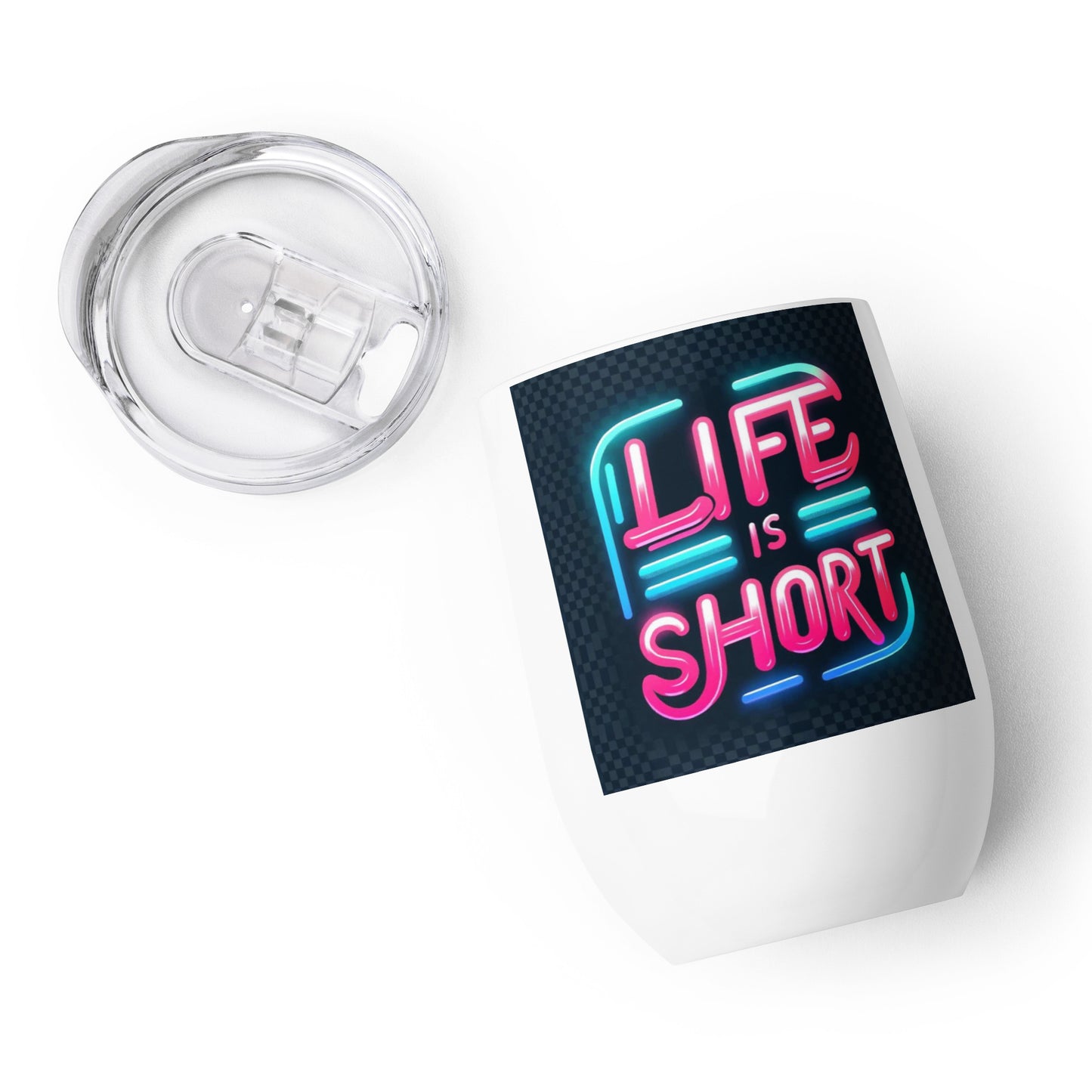 Life Is Short Wine tumbler