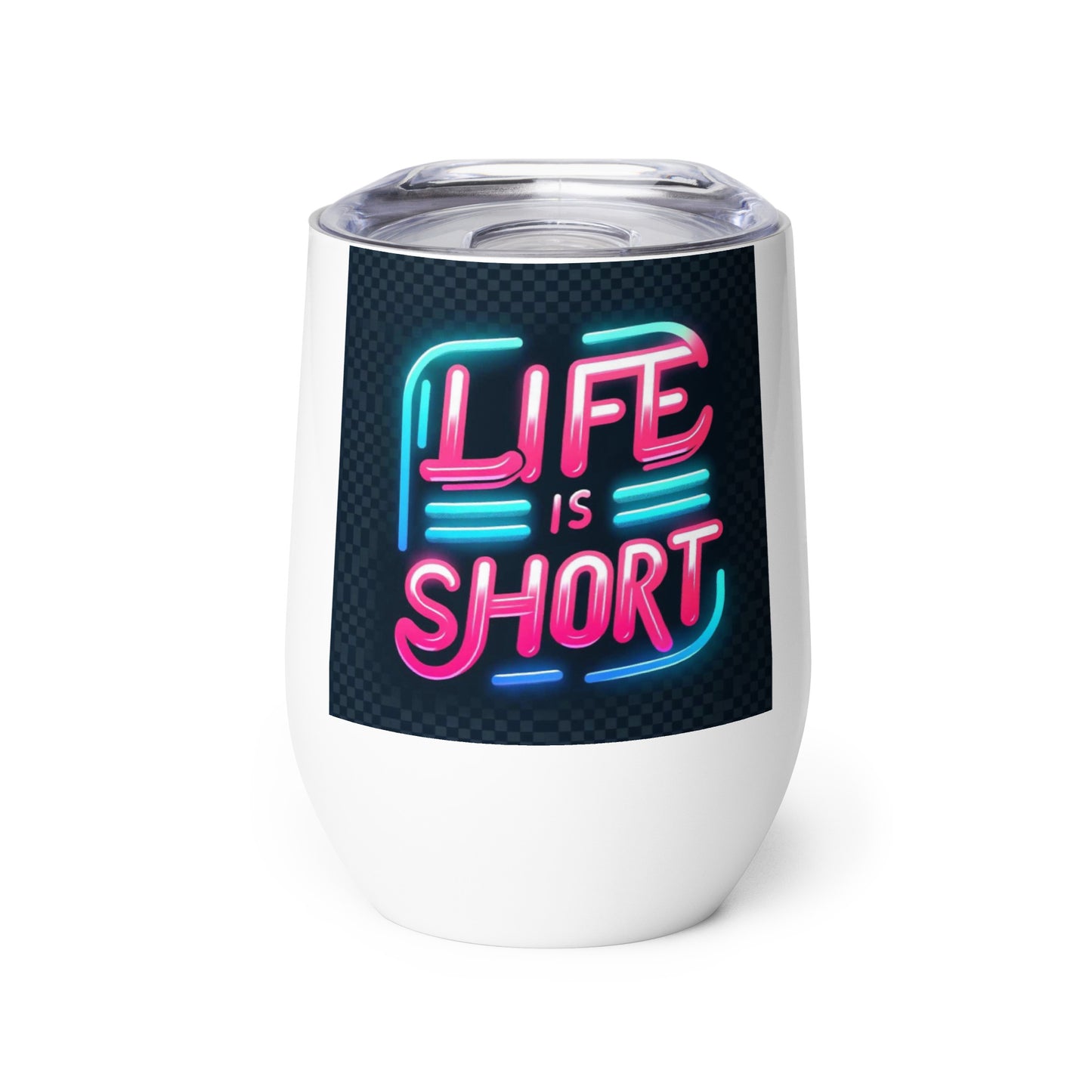 Life Is Short Wine tumbler