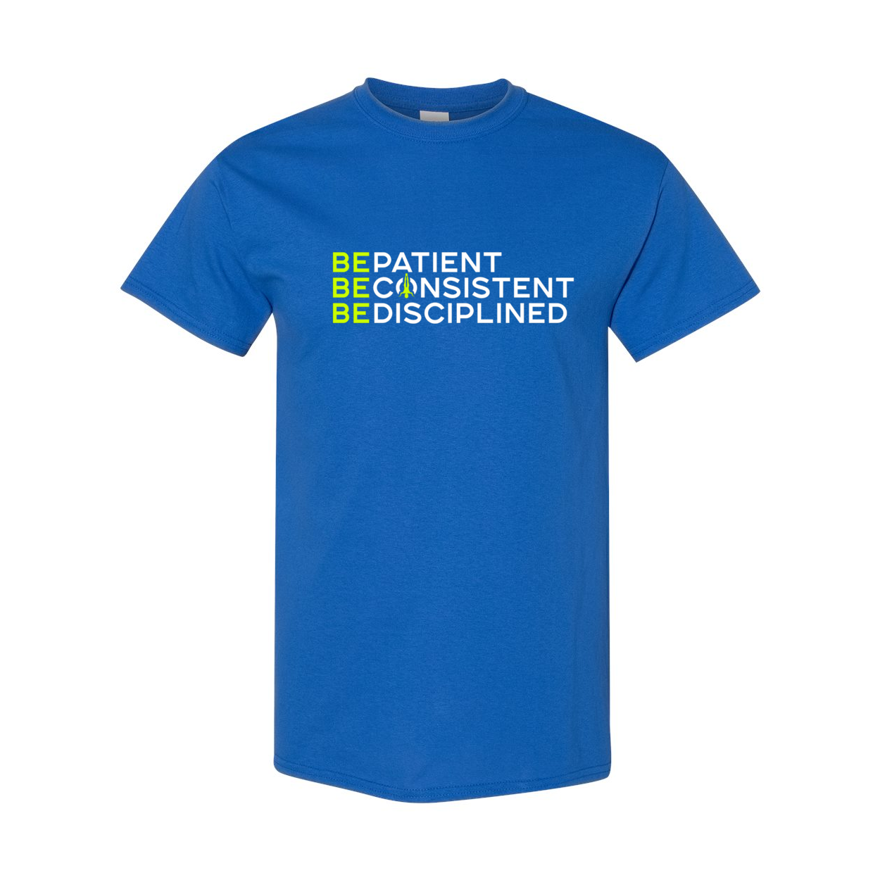 Be Patient Consistent Disciplined T-Shirt