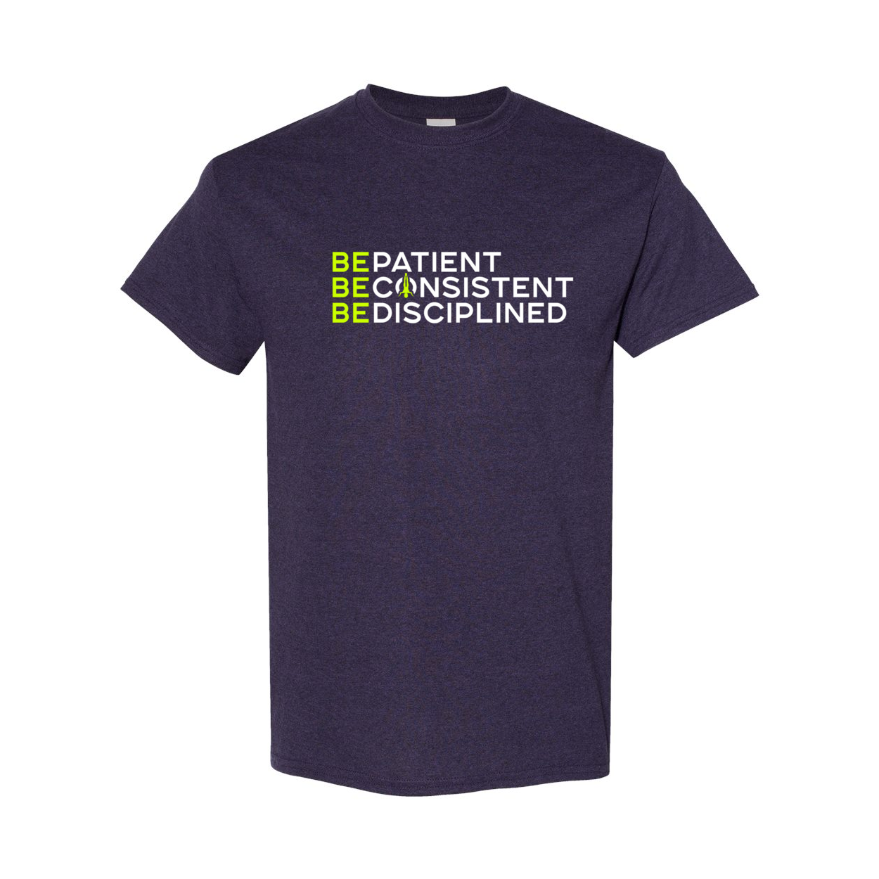 Be Patient Consistent Disciplined T-Shirt