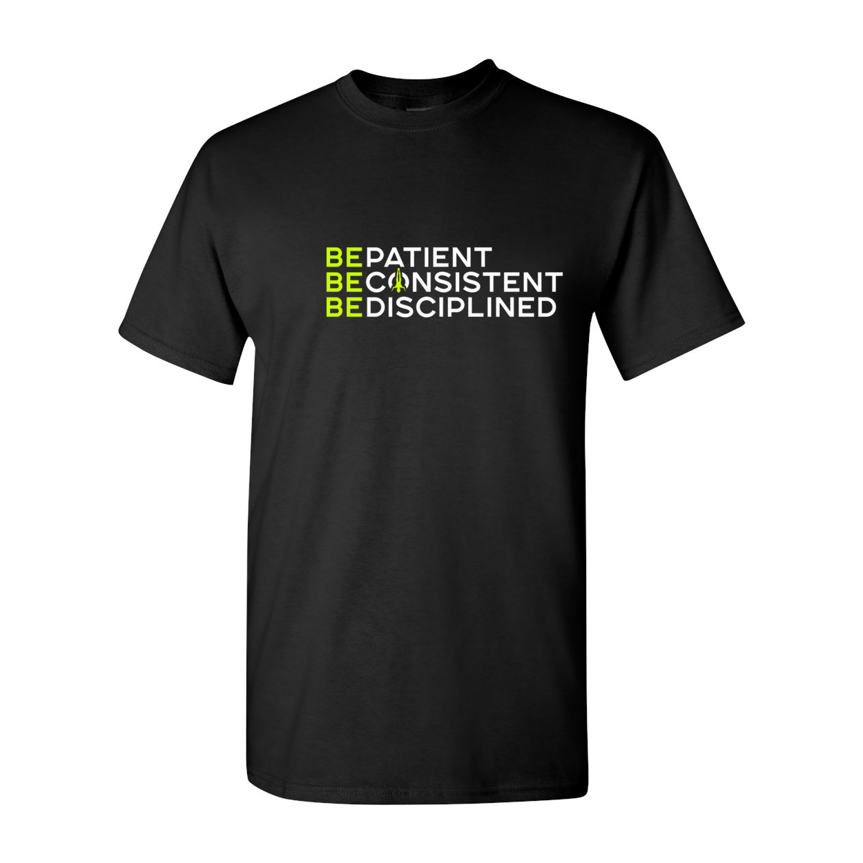 Be Patient Consistent Disciplined T-Shirt