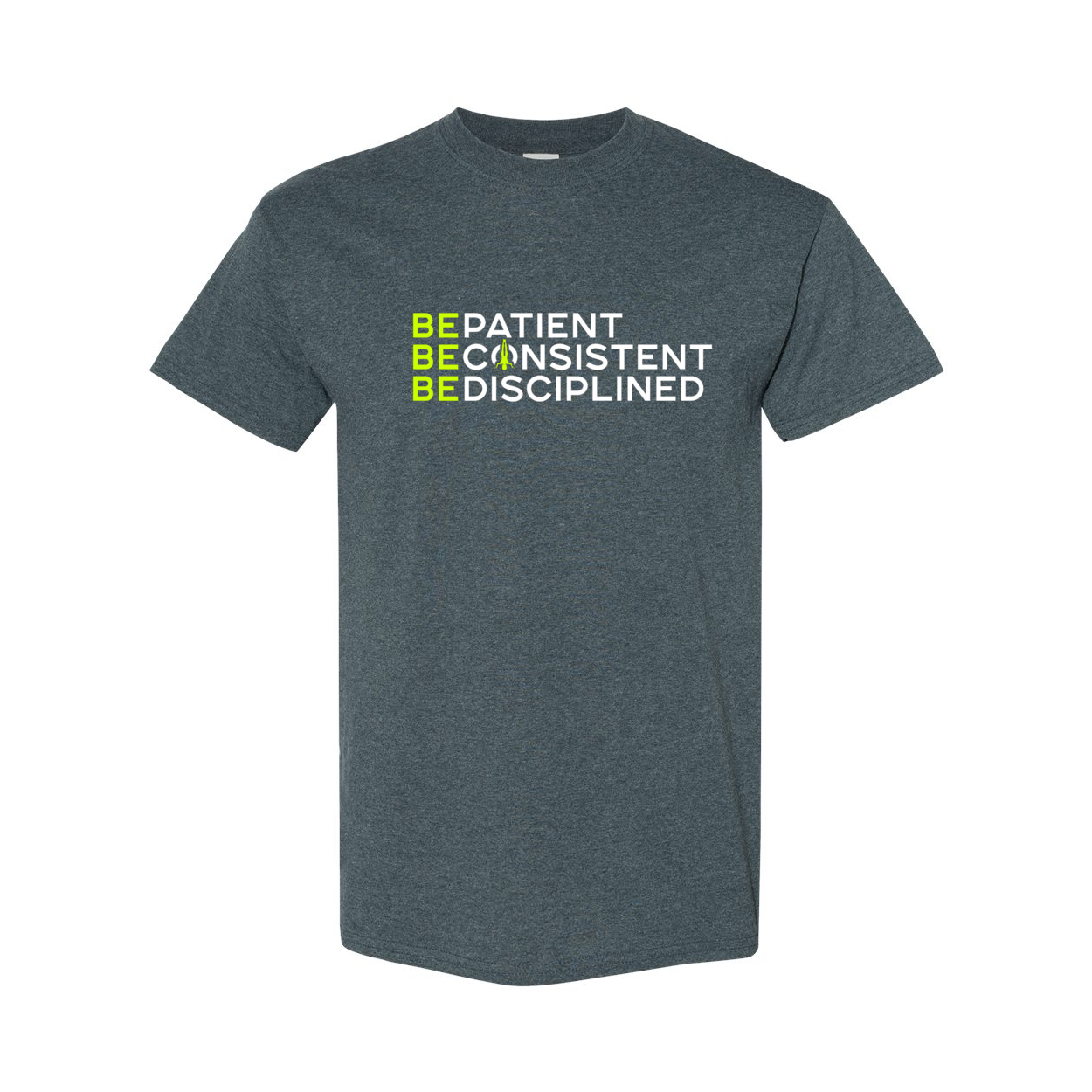 Be Patient Consistent Disciplined T-Shirt