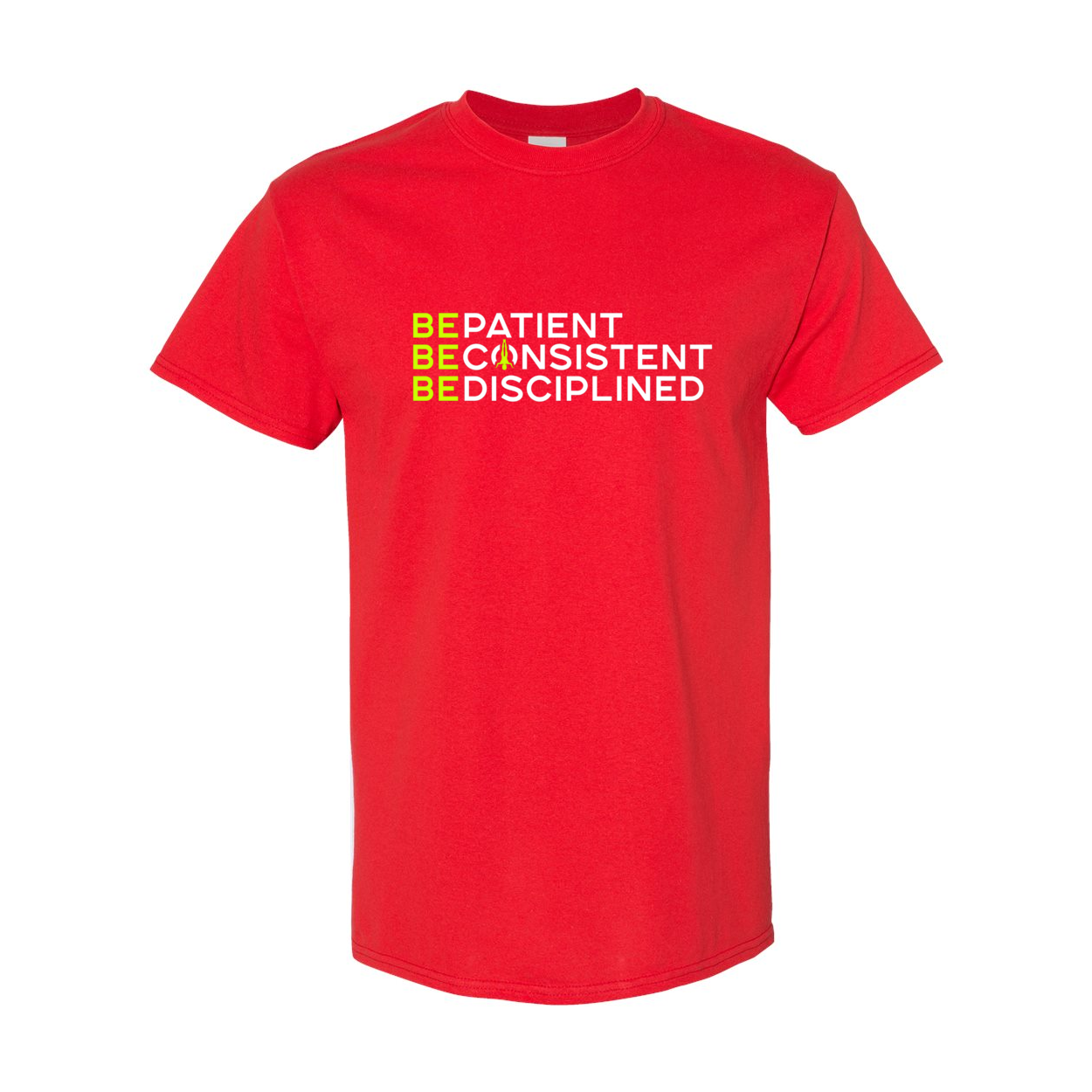 Be Patient Consistent Disciplined T-Shirt