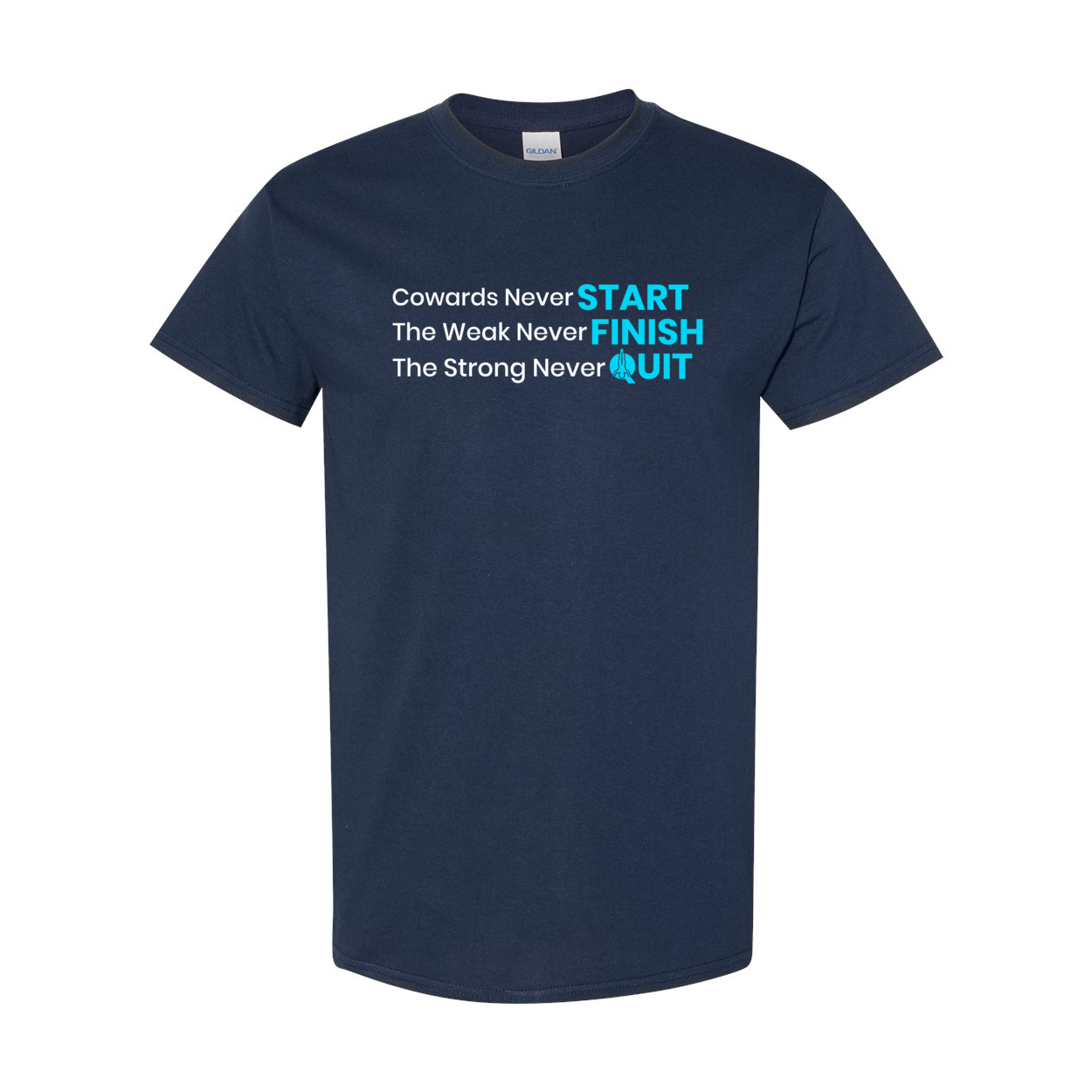 Cowards Never Start Weak Never Finish T-Shirt