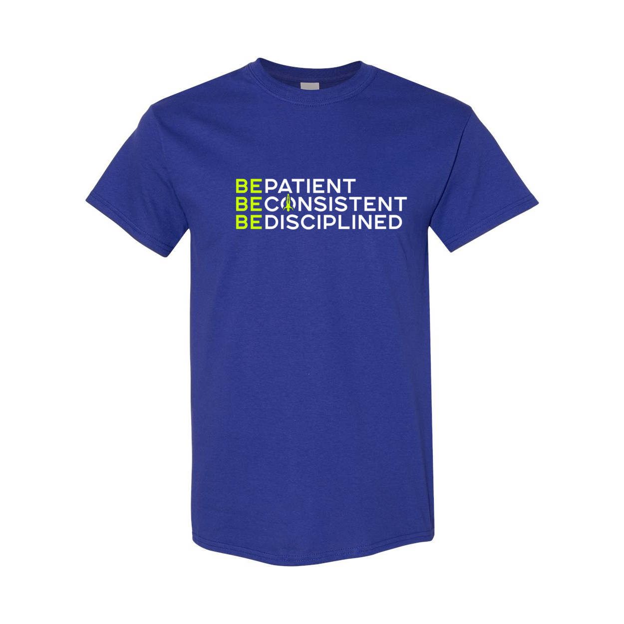 Be Patient Consistent Disciplined T-Shirt